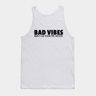 Bad Vibes Don't Go With My Outfit Tank Top